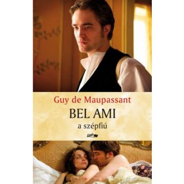 Guy de Maupassant: Bel Ami - a szépfiú