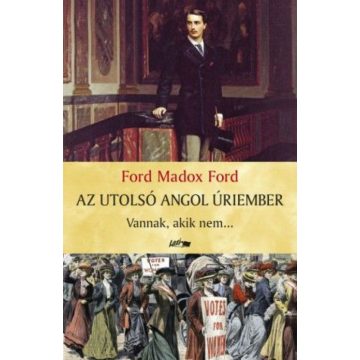 Ford Maddox Ford: Az utolsó angol úriember I.