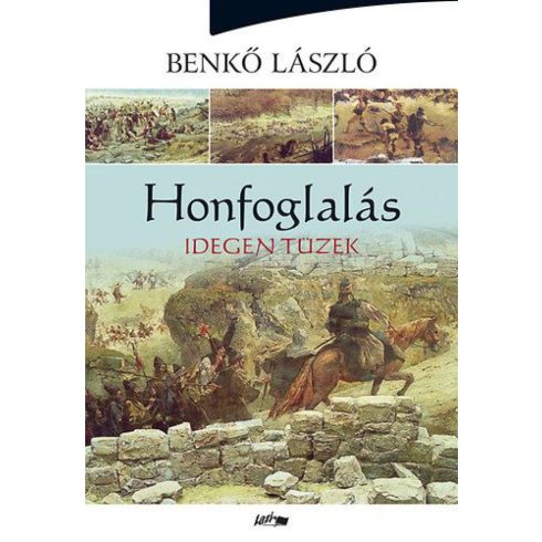 Benkő László: Honfoglalás II. - Idegen tüzek