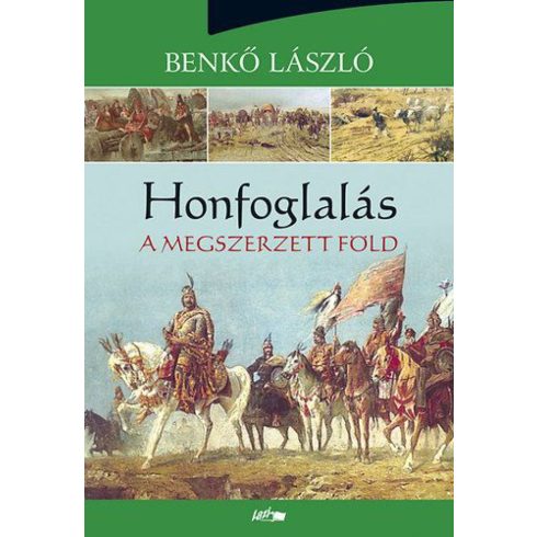 Benkő László: Honfoglalás III. - A megszerzett föld