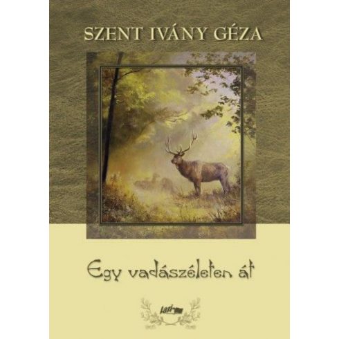Szent Ivány Géza: Egy vadászéleten át