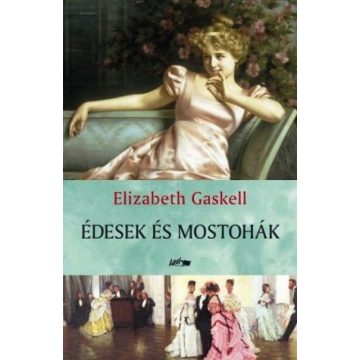 Elizabeth Gaskell: Édesek és mostohák