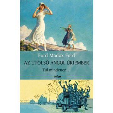   Ford Maddox Ford: Az utolsó angol úriember III. - Túl mindenen...
