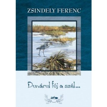 Zsindely Ferenc: Dunárul fúj a szél...