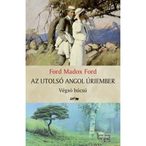 Ford Maddox Ford: Az utolsó angol úriember IV. - Végső búcsú