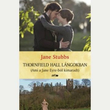 Jane Stubbs: Thornfield Hall lángokban
