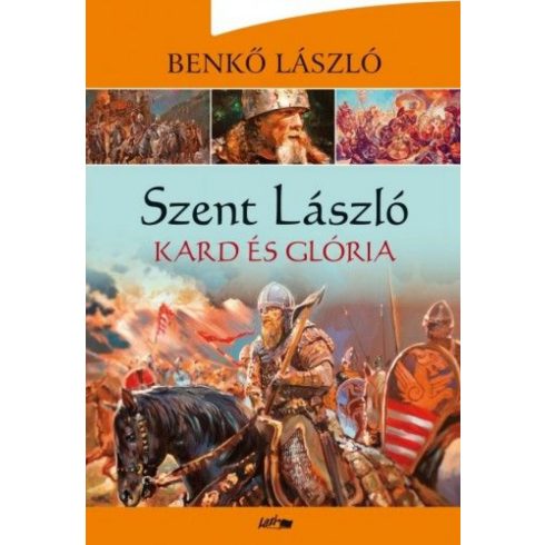 Benkő László: Szent László III. Kard és glória
