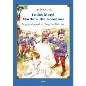   Illyés Gyula: Ludas Matyi - Matthew the Gooseboy - Magyar népmesék - Hungarian folktales