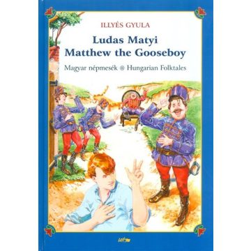   Illyés Gyula: Ludas Matyi - Matthew the Gooseboy - Magyar népmesék - Hungarian folktales