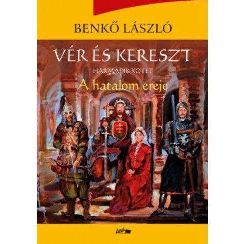 Benkő László: Vér és kereszt III. - A hatalom ereje