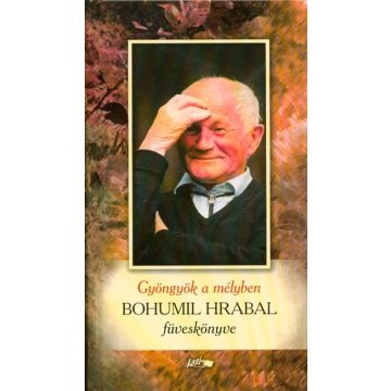   Bohumil Hrabal: Gyöngyök a mélyben – Bohumil Hrabal füveskönyve