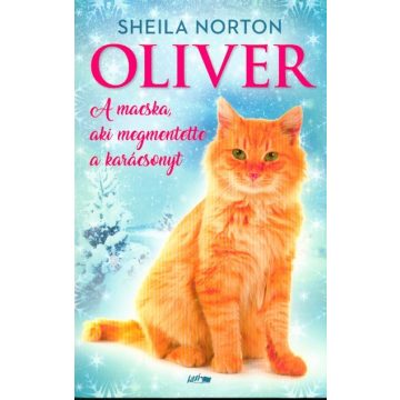   Sheila Norton: Oliver - A macska, aki megmentette a karácsonyt