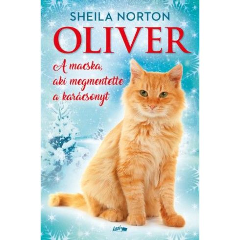 Sheila Norton: Oliver - A macska, aki megmentette a karácsonyt