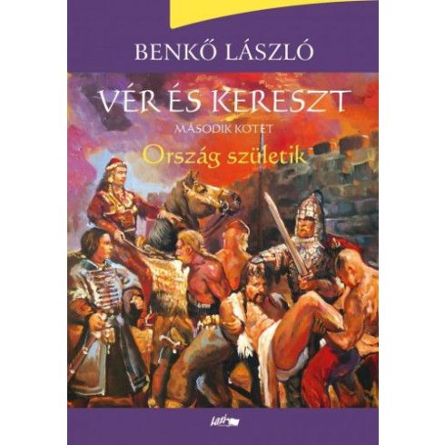 Benkő László: Vér és kereszt II. - Ország születik