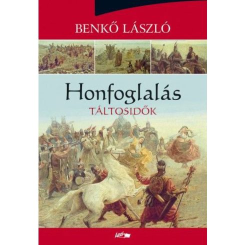 Benkő László: Honfoglalás I. - Táltosidők