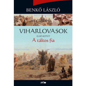 Benkő László: Viharlovasok I. - A táltos fia