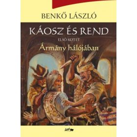 Benkő László: Káosz és rend I. - Ármány hálójában