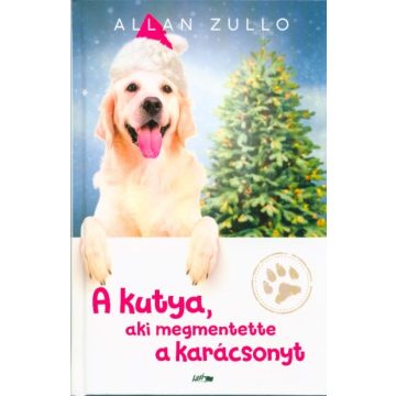 Allan Zullo: A kutya, aki megmentette a karácsonyt