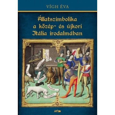 Vígh Éva: Állatszimbolika a közép- és újkori Itália irodalmában