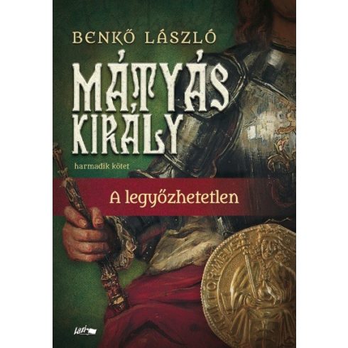 Benkő László: Mátyás király III. - A legyőzhetetlen