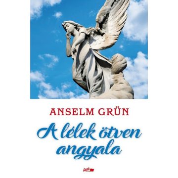 Anselm Grün: A lélek ötven angyala