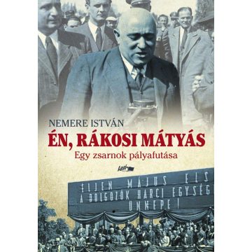 Nemere István: Én, Rákosi Mátyás