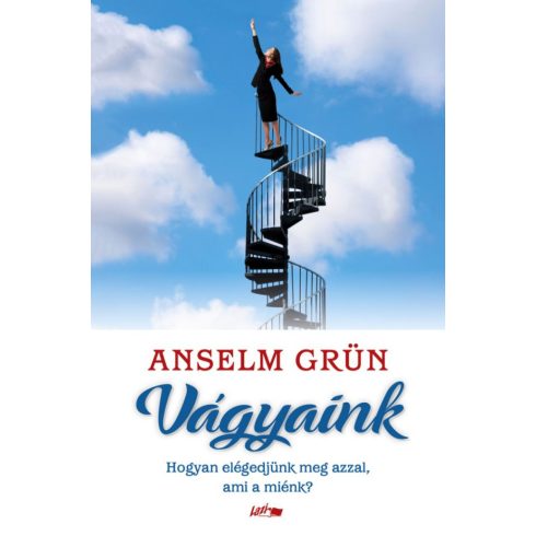 Anselm Grün: Vágyaink