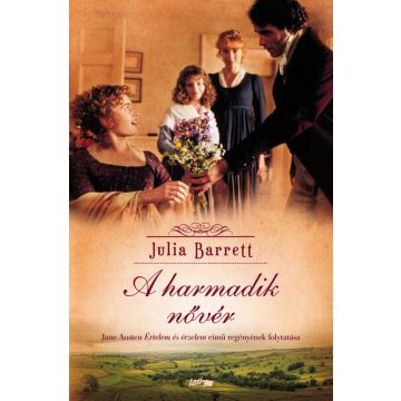   Julia Barrett: A harmadik nővér - Jane Austen Értelem és érzelem című regényének folytatása
