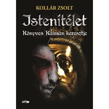 Kollár Zsolt: Istenítélet - Könyves Kálmán keresztje