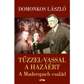 Domonkos László: Tűzzel-vassal a hazáért