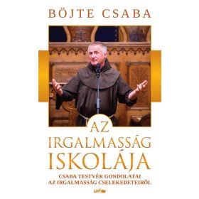 Böjte Csaba: Az irgalmasság iskolája
