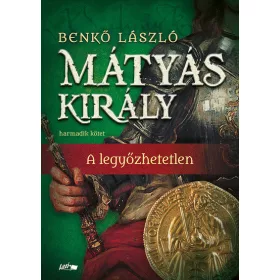   Benkő László: Mátyás király III. - A legyőzhetetlen (új kiadás)