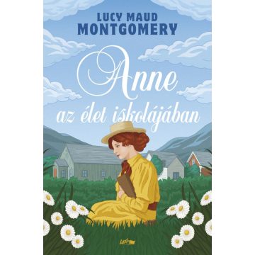 Lucy Maud Montgomery: Anne az élet iskolájában