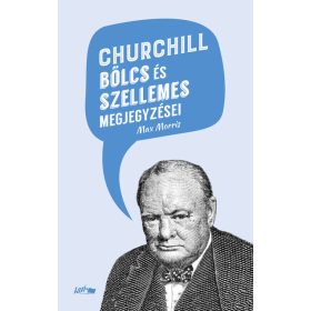 Max Morris: Churchill bölcs és szellemes megjegyzései