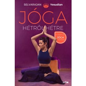   Selvarajan Yesudian: Jóga hétről hétre - Gyakorlatok és meditációk az egész évre