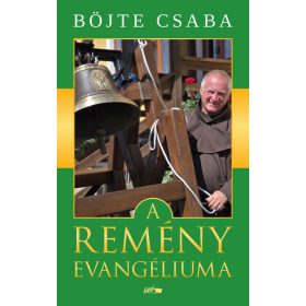 Böjte Csaba: A remény evangéliuma