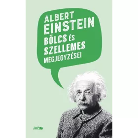   Albert Einstein: Albert Einstein bölcs és szellemes megjegyzései