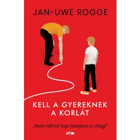 Jan-Uwe Rogge: Kell a gyereknek a korlát