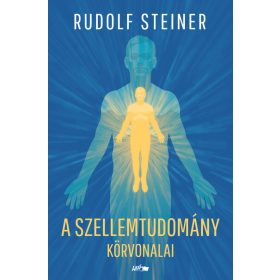Rudolf Steiner: A szellemtudomány körvonalai