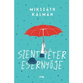 Mikszáth Kálmán: Szent Péter esernyője