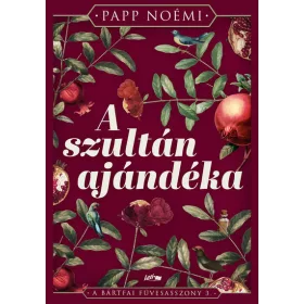   Papp Noémi: A szultán ajándéka - A bártfai füvesasszony 3.