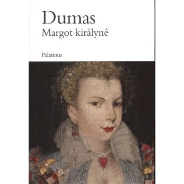 Alexandre Dumas: MARGOT KIRÁLYNÉ