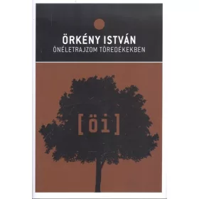 Örkény István: ÖNÉLETRAJZOM TÖREDÉKEKBEN