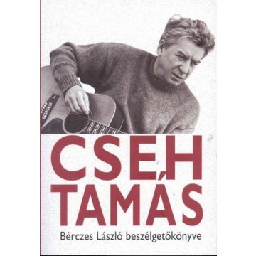 : Cseh Tamás - Bérces László beszélgetőkönyve