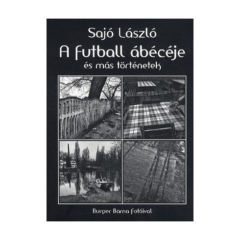 Sajó László: A futball ábécéje és más történetek