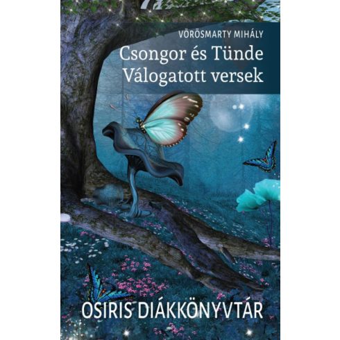 Vörösmarty Mihály: Csongor és Tünde - Válogatott versek