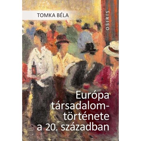 TOMKA BÉLA: Európa társadalomtörténete a 20. században