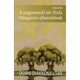 Jókai Mór: A nagyenyedi két fűzfa