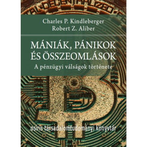 Robert Z. Aliber, Charles P. Kindleberger: Mániák, pánikok és összeomlások