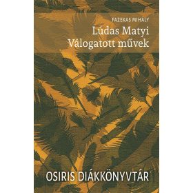Fazekas Mihály: Lúdas Matyi - Válogatott művek